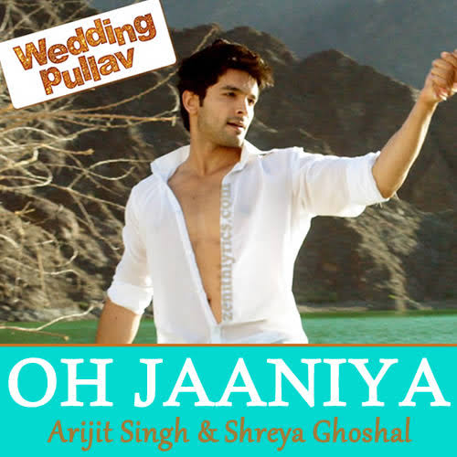 Oh Jaaniya  Arijit Singh Shreya Ghoshal 